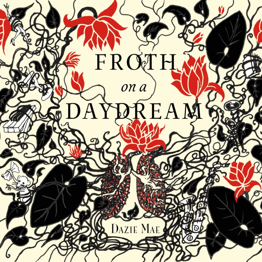 Froth on a daydream - Dazie Mae